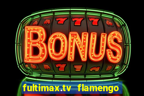 fultimax.tv flamengo ao vivo